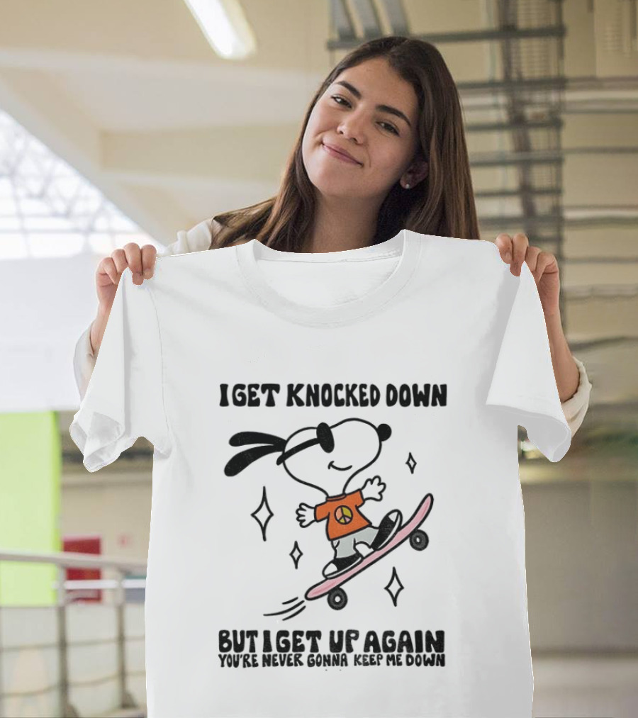 Snoopy Skater I Get Knocked Down But I Get Up Again You're Never Gonna Keep Me Down T-Shirt