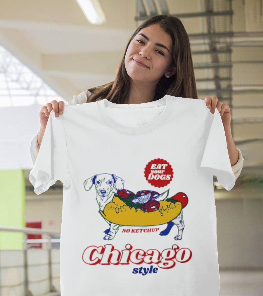 Chicago Style Eat Your Dogs No Ketchup T-Shirt