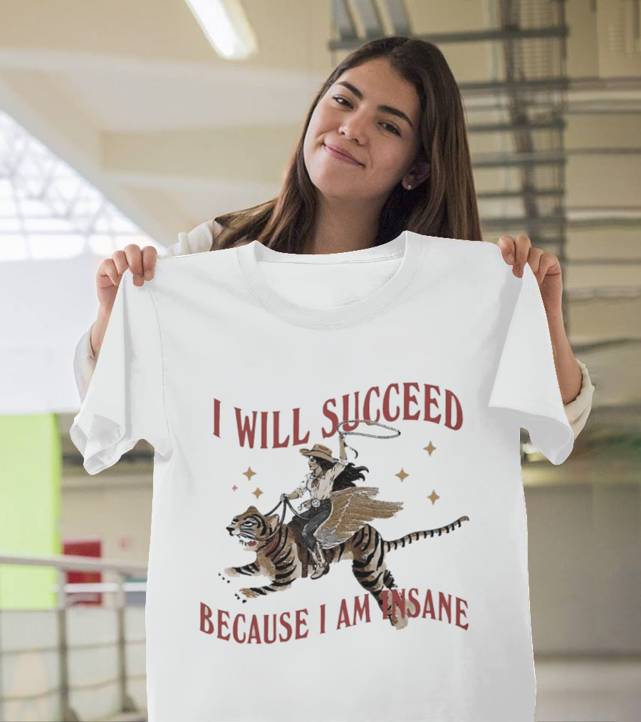 I Will Succeed Because I Am Insane Cowgirl Riding Winged Tiger T-Shirt