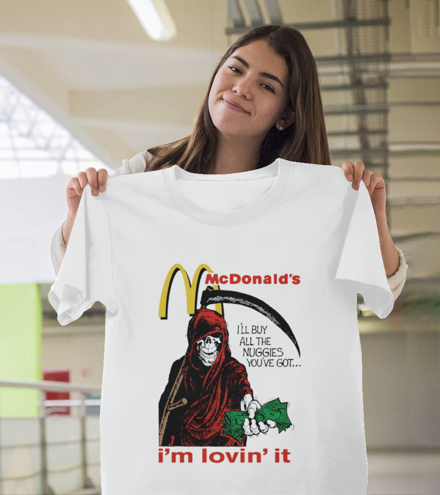 I'm Lovin' It Grim Reaper I'll Buy All The Nuggies McDonald's T-Shirt