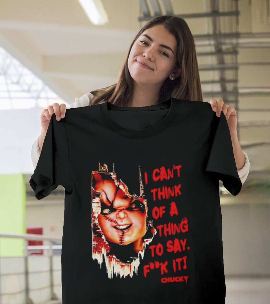 I Can't Think Of A Thing To Say F**k It Chucky Scarred Doll Face Wall T-Shirt