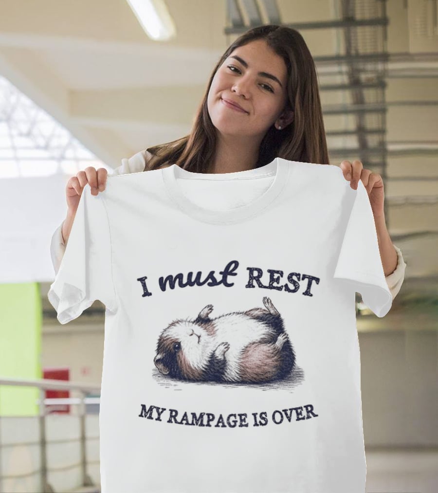Guinea Pig I Must Rest My Rampage Is Over T-Shirt