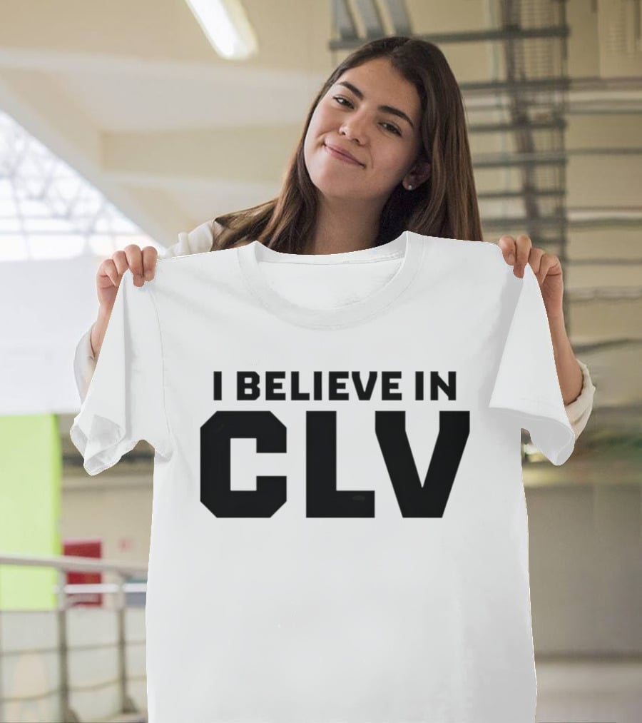 I Believe In CLV Cleveland Team Spirit T-Shirt