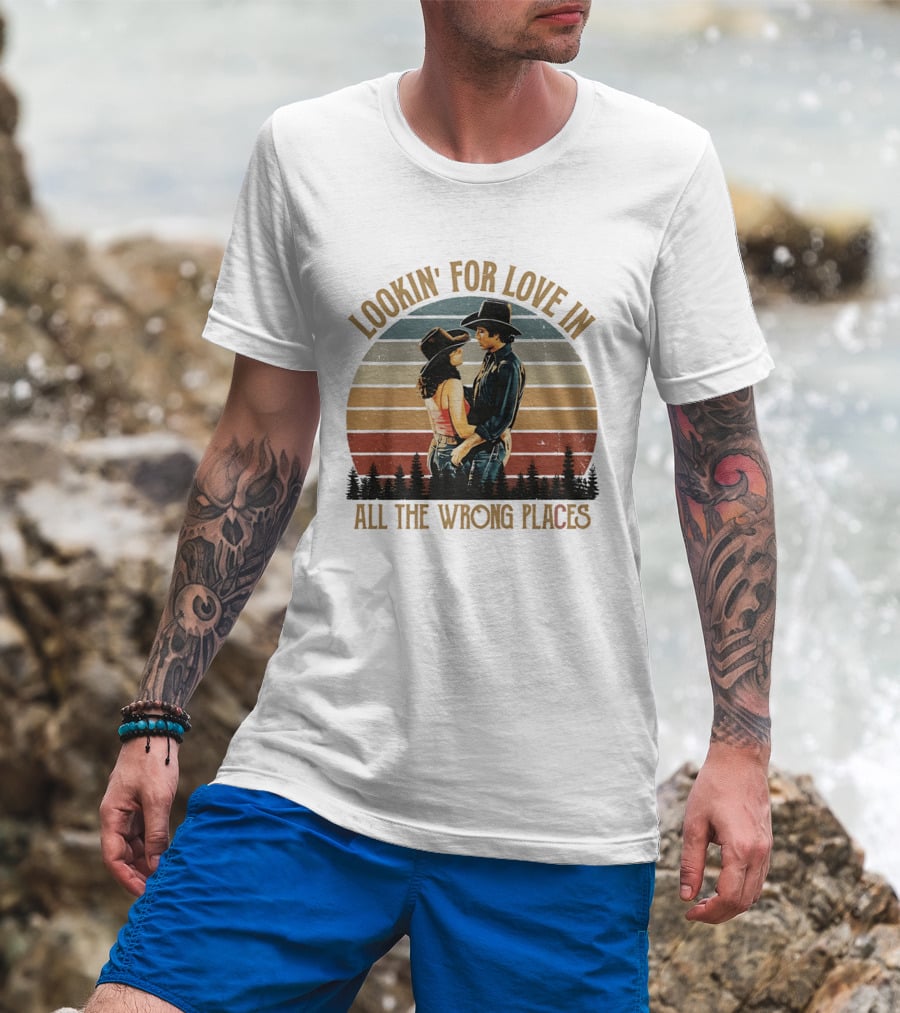 Lookin' For Love In All The Wrong Places Urban Cowboy Romance T-Shirt