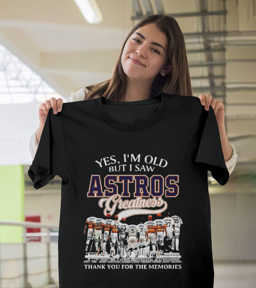 Yes I'm Old But I Saw Astros Greatness Baseball Legends Thank You For The Memories T-Shirt
