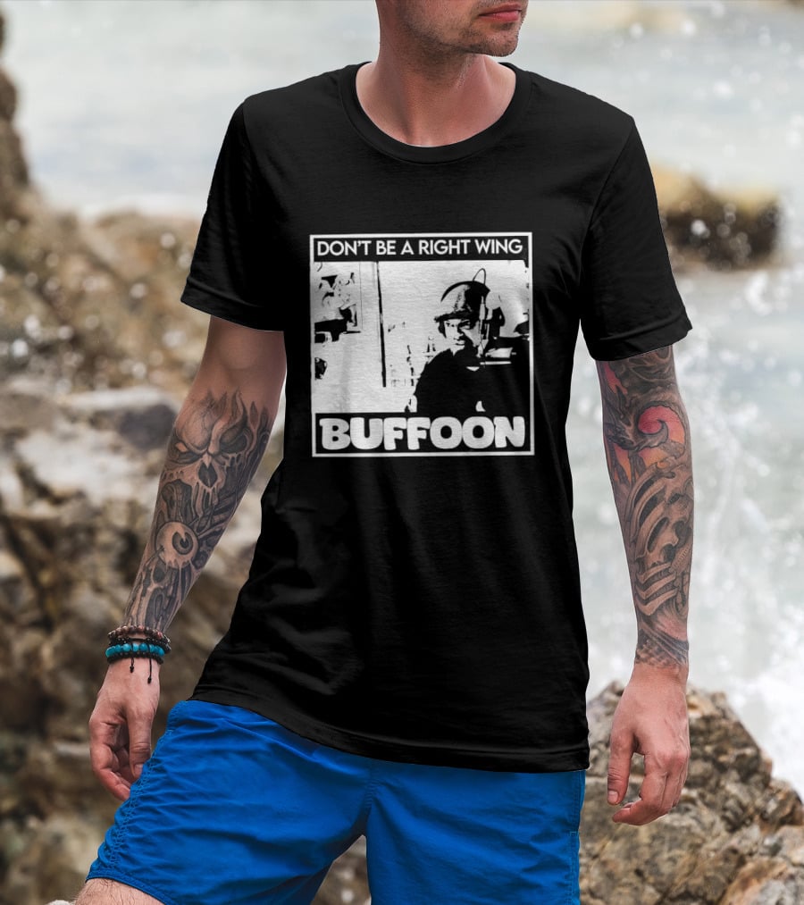 Don't Be A Right Wing Buffoon Headphones Microphone Frame T-Shirt