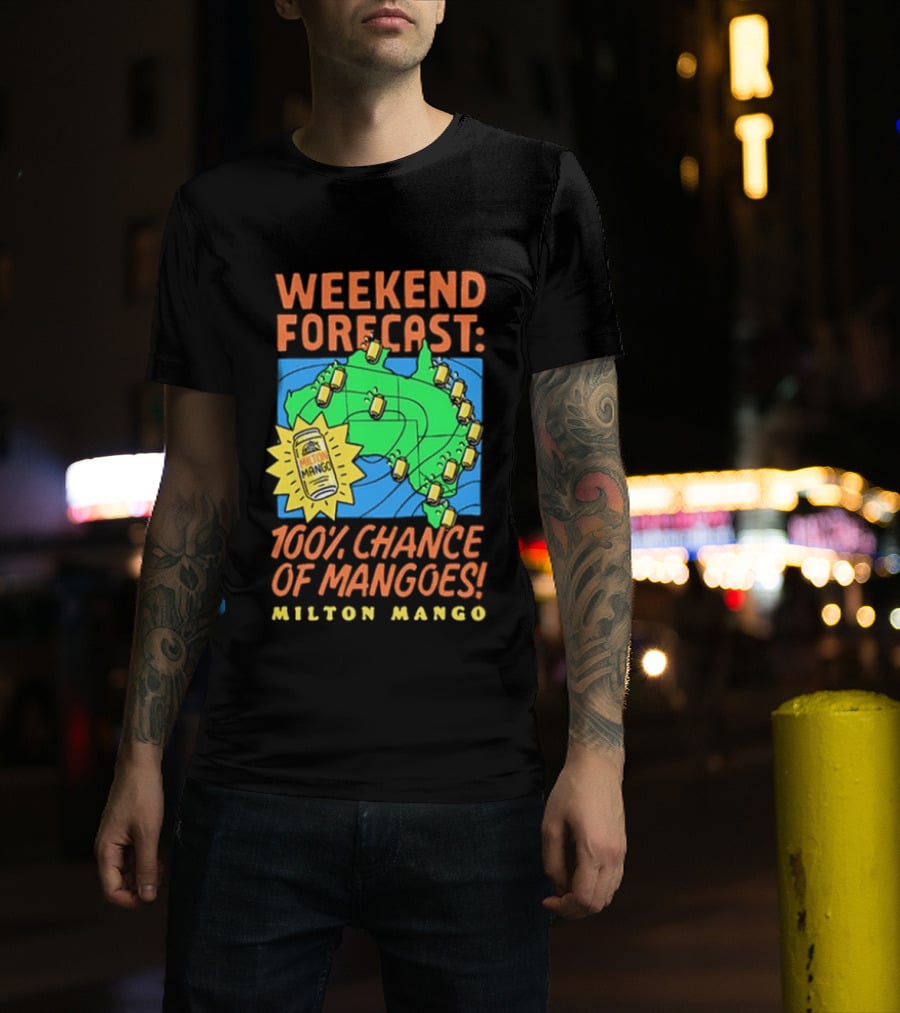 Weekend Forecast 100 Percent Chance Of Mangoes Milton Mango T-Shirt