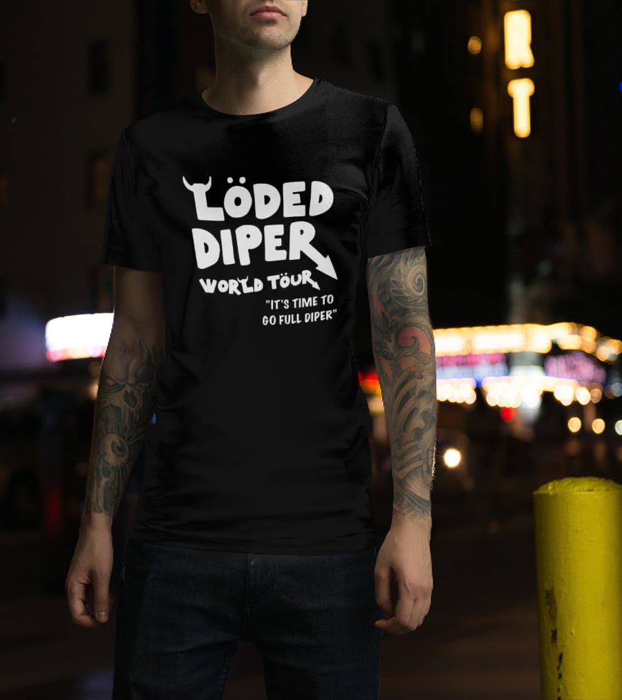 Löded Diper World Tour It's Time To Go Full Diper T-Shirt