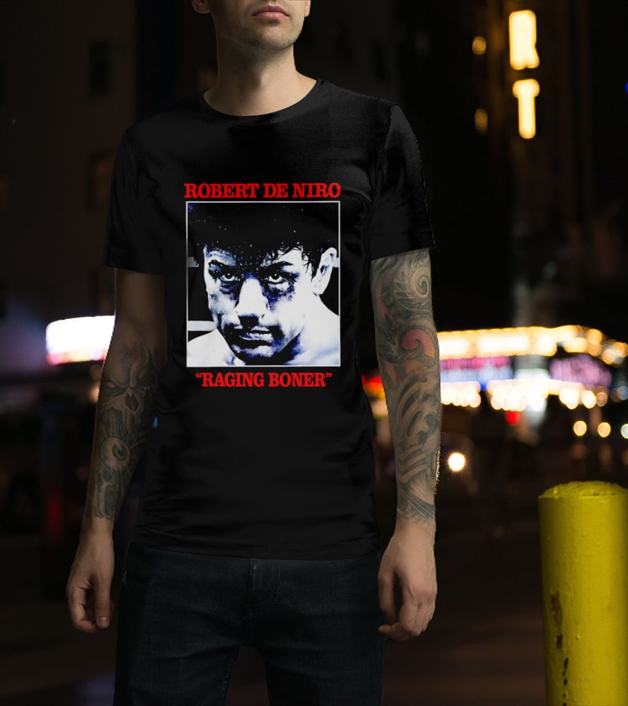 Robert De Niro Raging Boner T-Shirt