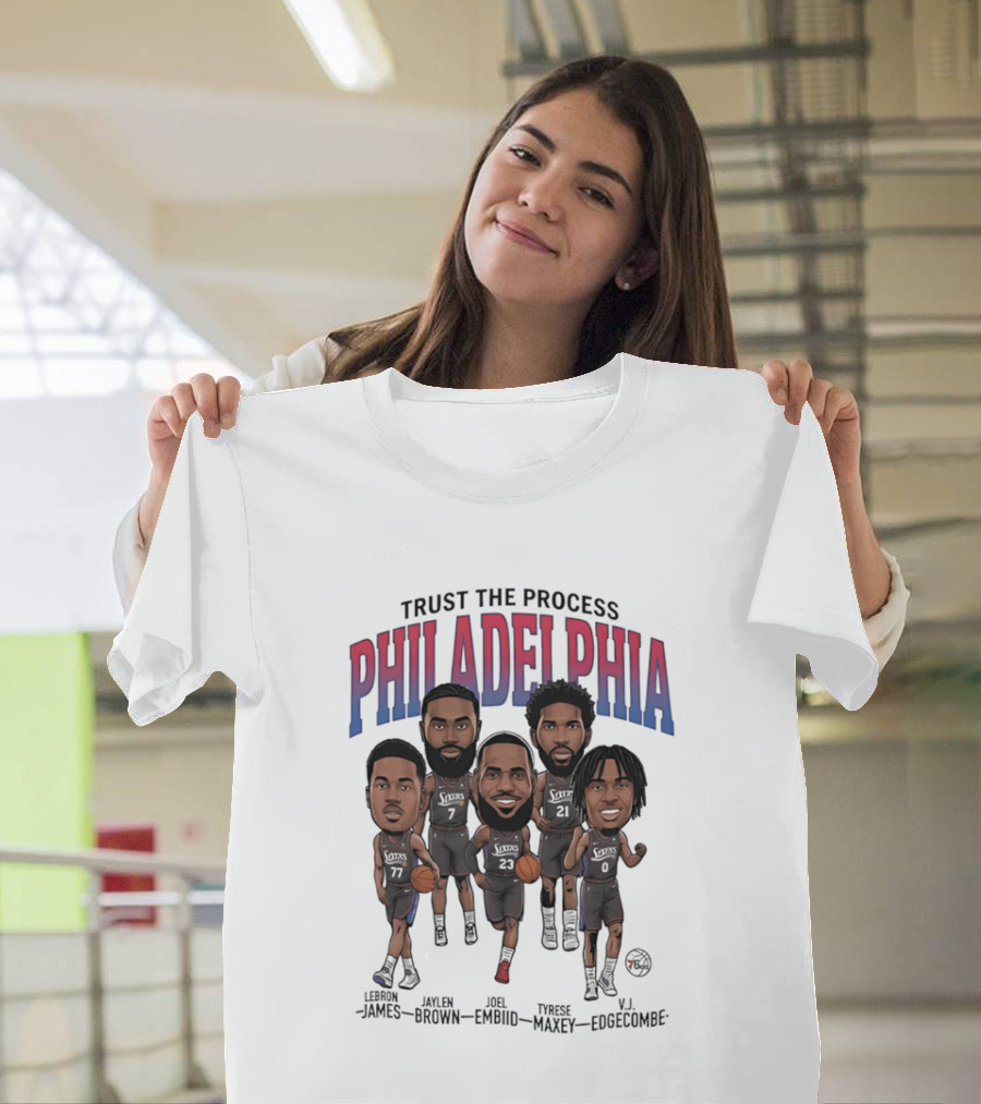 Trust The Process Philadelphia LeBron James Joel Embiid Tyrese Maxey Jaylen Brown VJ Edgecombe Caricature T-Shirt