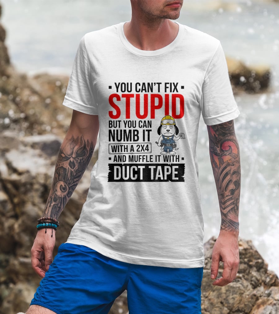 You Can't Fix Stupid But You Can Numb It With A 2X4 And Muffle It With Duct Tape Construction Snoopy T-Shirt
