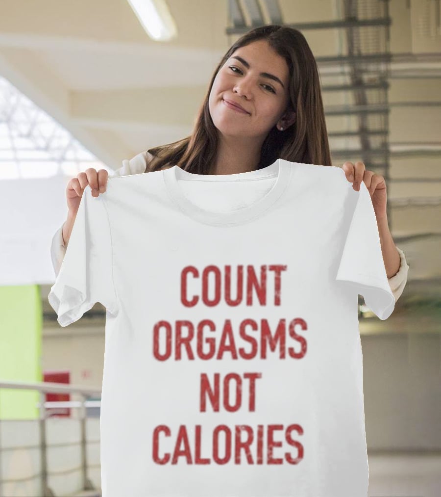 Gayle Rankin Count Orgasms Not Calories Empowering T-Shirt