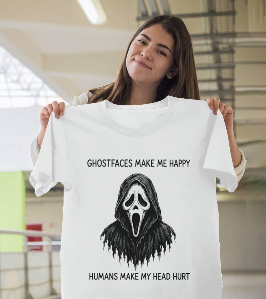 Ghostfaces Make Me Happy Humans Make My Head Hurt Scream T-Shirt