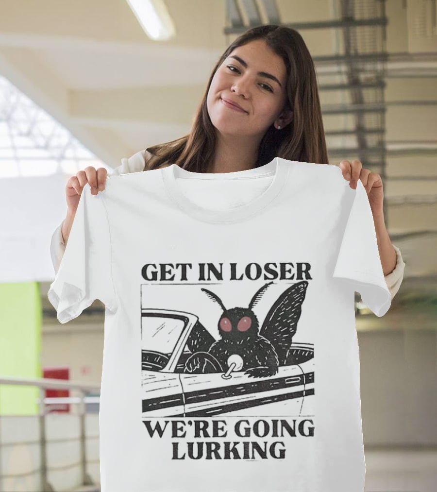Get In Loser Mothman Car Meme We're Going Lurking Cryptid Humor T-Shirt