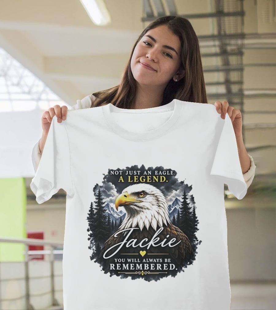 Not Just An Eagle A Legend Jackie You Will Always Be Remembered Pine Forest Mountains T-Shirt