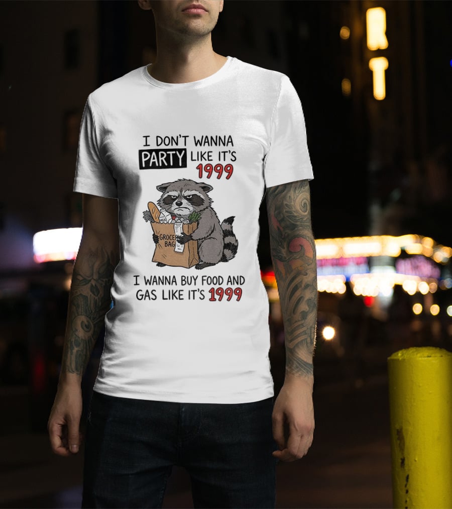 Raccoon Angry Shopping Grocery Bag I Wanna Buy Food And Gas Like It's 1999 T-Shirt