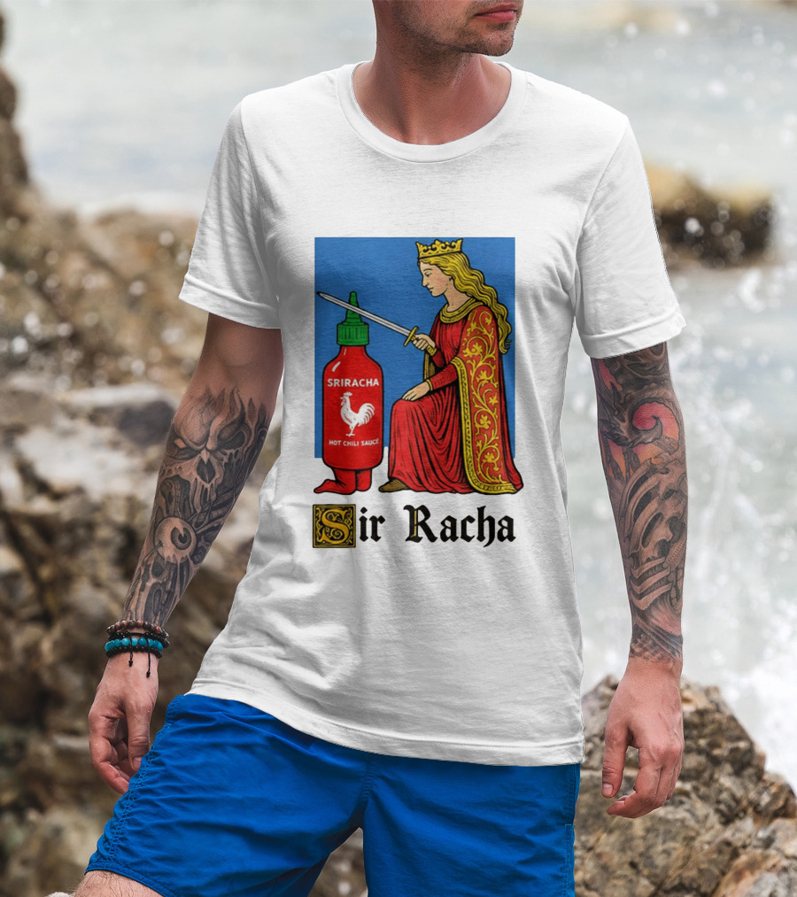 Sir Racha Sriracha Hot Chili Sauce Royalty Knight Royals T-Shirt