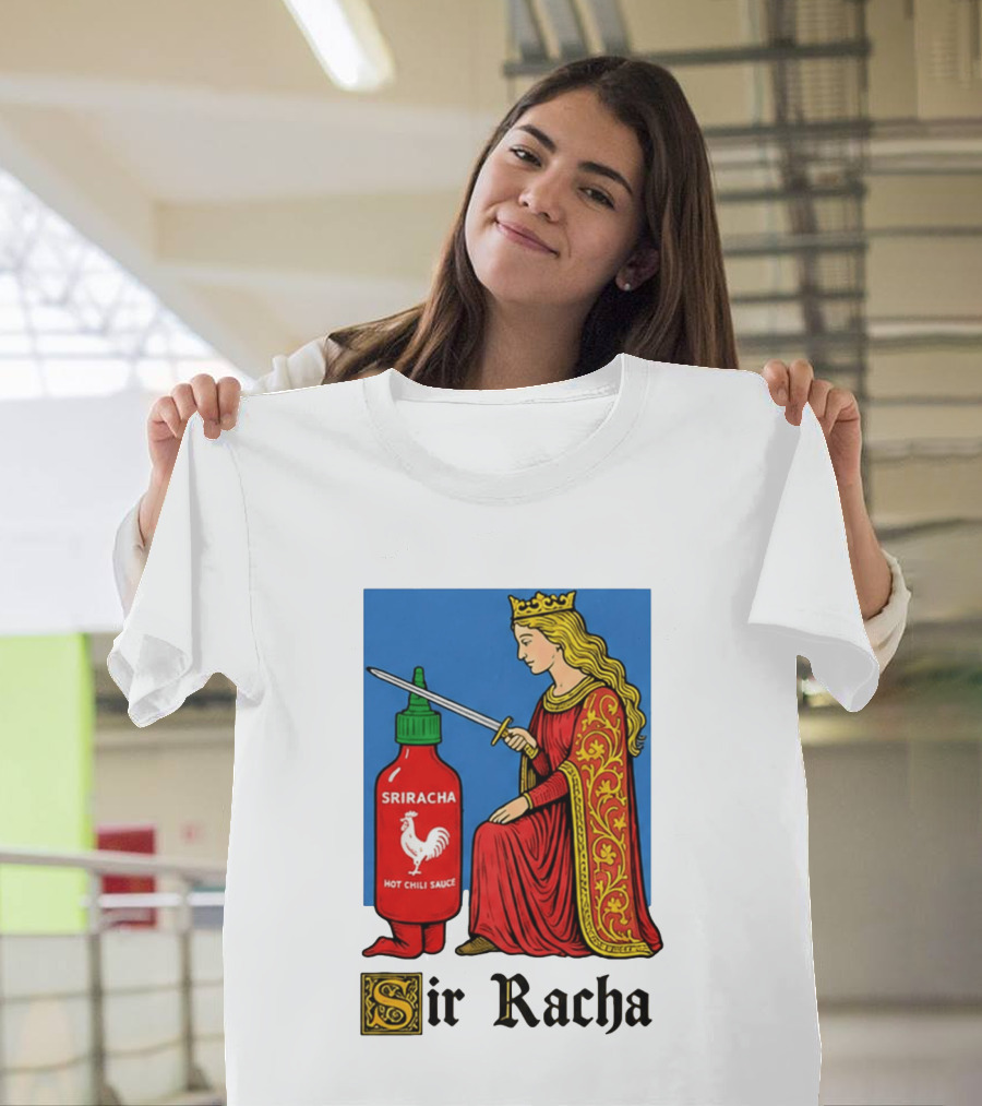 Sir Racha Sriracha Hot Chili Sauce Royalty Knight Royals T-Shirt