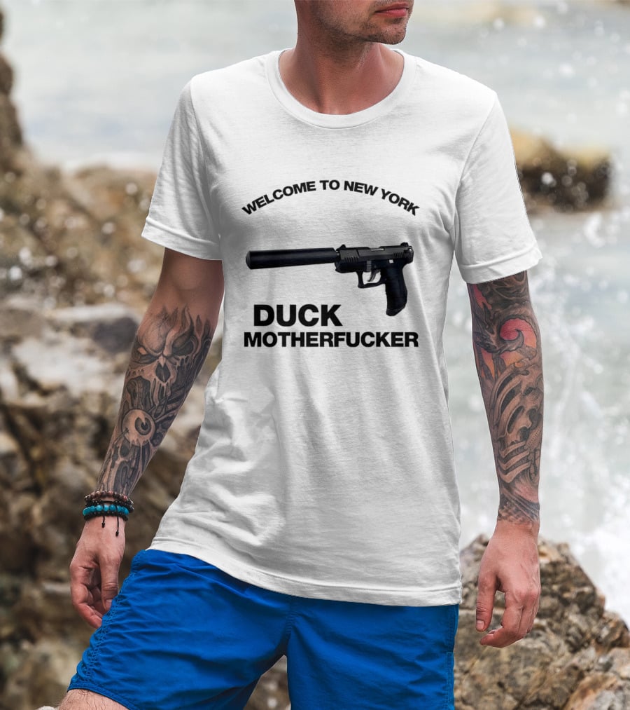 Welcome To New York Duck Motherfucker Gun Silencer T-Shirt