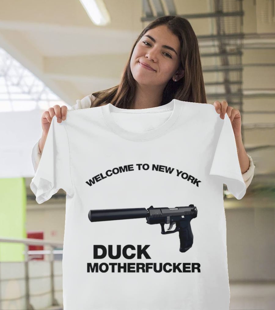 Welcome To New York Duck Motherfucker Gun Silencer T-Shirt