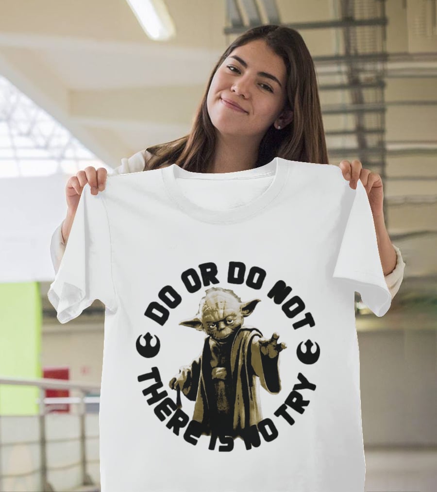 Yoda Star Wars Do Or Do Not There Is No Try T-Shirt