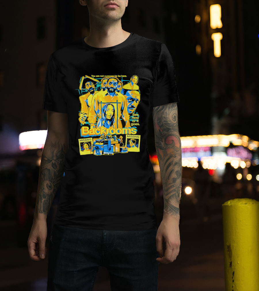 Backrooms You Are Not Supposed To Be Here Missing Person Mystery See How Far It Goes T-Shirt