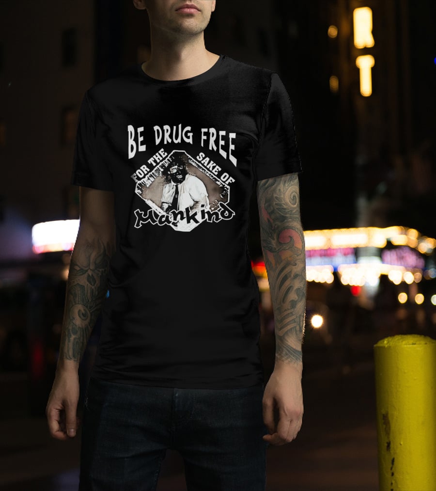 Be Drug Free For The Sake Of Mankind Wrestler T-Shirt