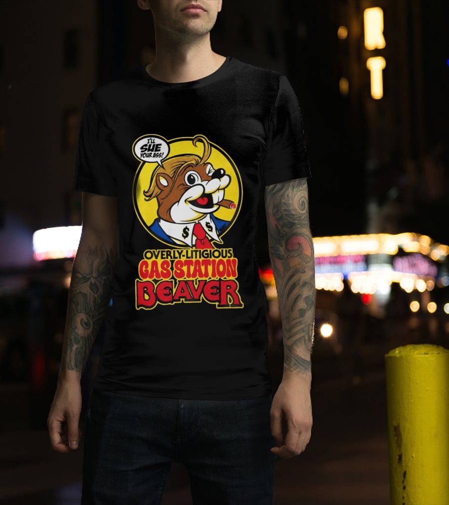 I'll Sue Your Ass Overly Litigious Gas Station T-Shirt