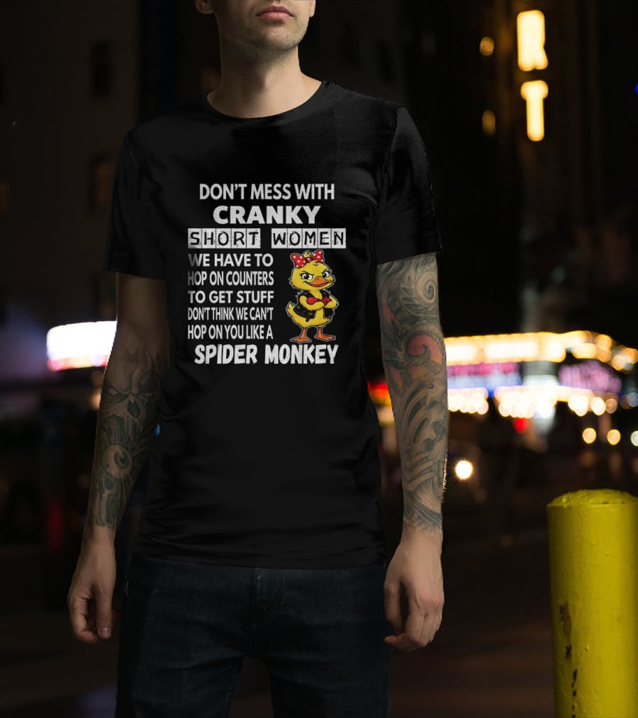 Cranky Short Women Don't Mess Hop On Counters Spider Monkey Duck T-Shirt