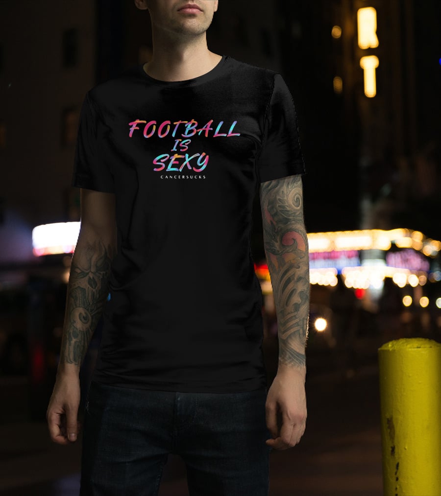 Football Is Sexy Cancer Sucks Colorful Oil Paint Brushstroke Lettering T-Shirt