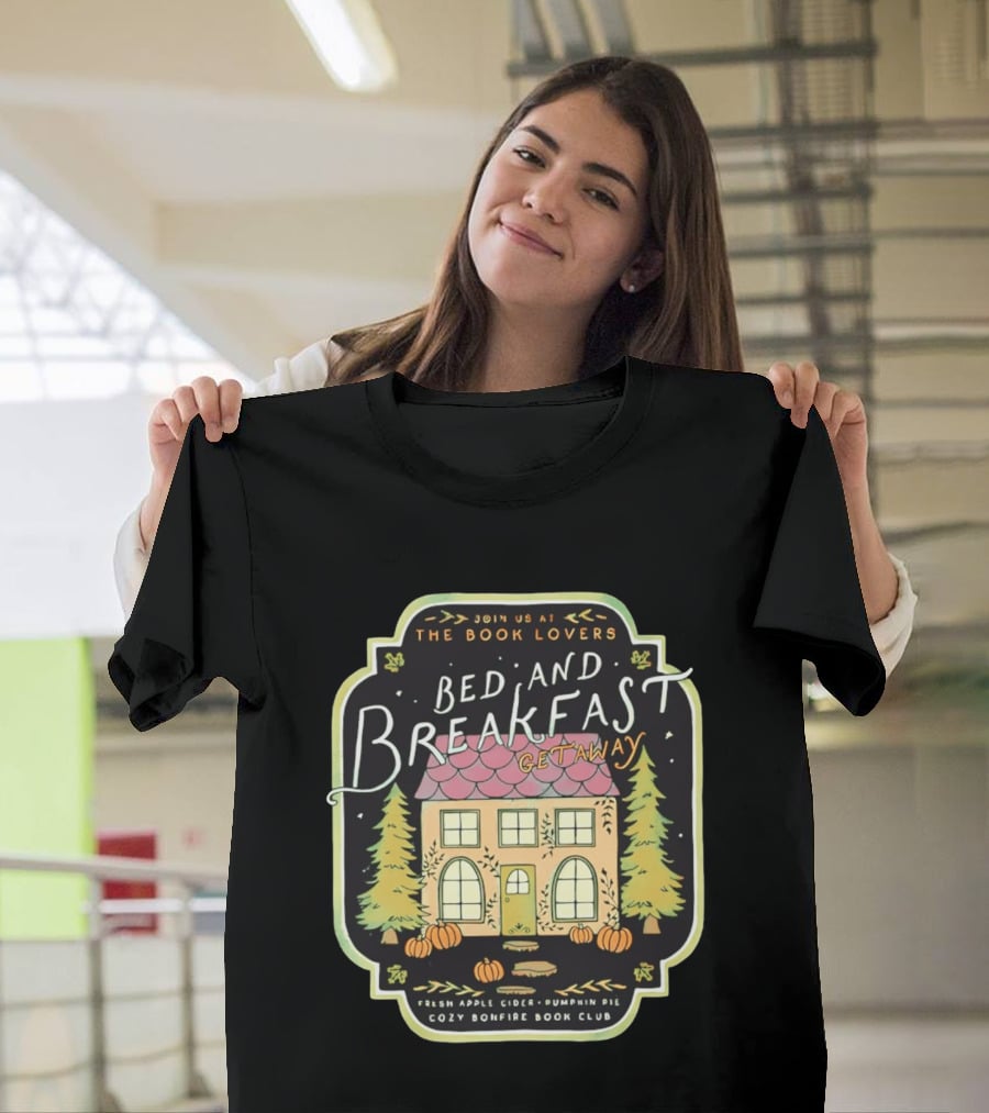 Join Us At The Book Lovers Bed And Breakfast Getaway Cozy Bonfire Club Autumn Cottage Pumpkins Pines Fresh Apple Cider Pumpkin Pie T-Shirt