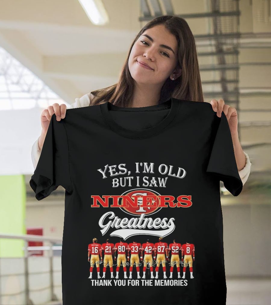 Yes I'm Old But I Saw Niners Greatness Thank You For The Memories Montana Rice Young 49ers Legends T-Shirt