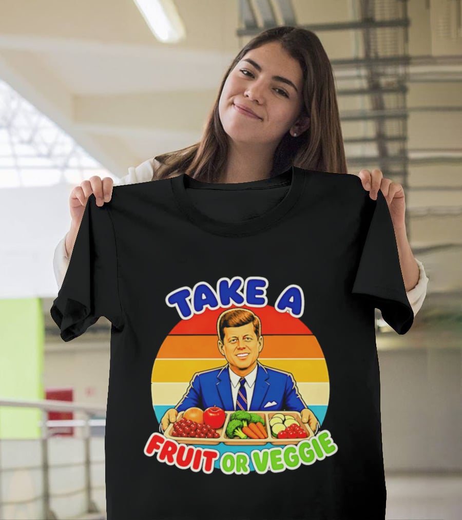 Take A Fruit Or Veggie John F Kennedy T-Shirt