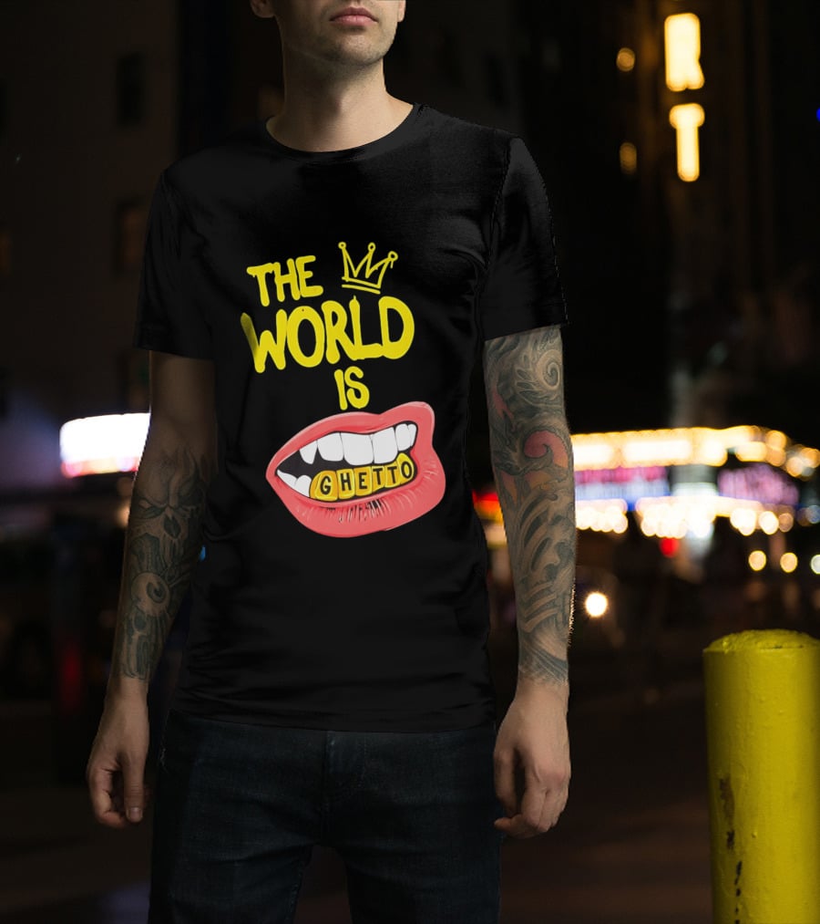 The World Is Ghetto Gold Grillz With Crown Hip Hop Culture T-Shirt
