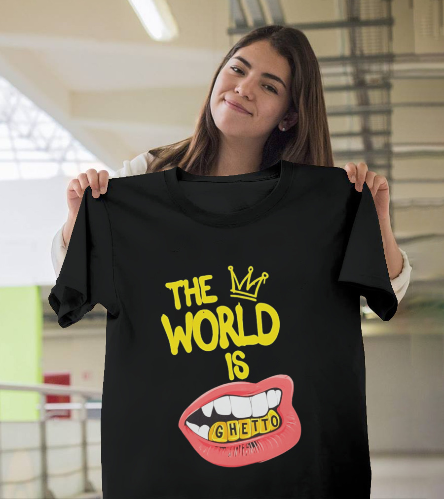 The World Is Ghetto Gold Grillz With Crown Hip Hop Culture T-Shirt