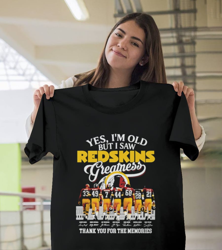 Yes I'm Old But I Saw Redskins Greatness Sammy Baugh Bobby Mitchell Riggins Jurgensen Green Rypien Theismann Allen Thank You For The Memories T-Shirt
