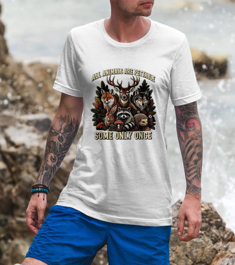 All Animals Are Pettable Some Only Once Deer Wolf Fox Raccoon Rabbit Hedgehog Forest Plants T-Shirt