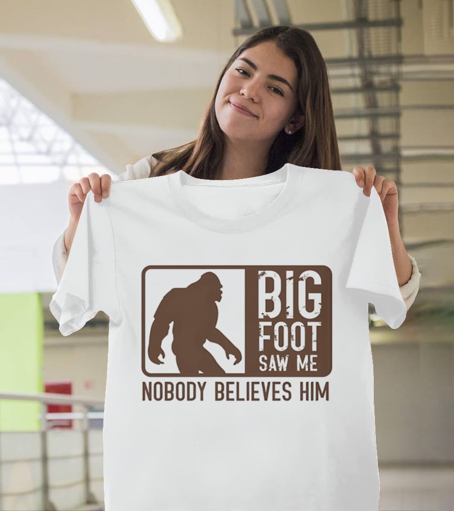 Big Foot Saw Me Nobody Believes Him Retro Sasquatch T-Shirt
