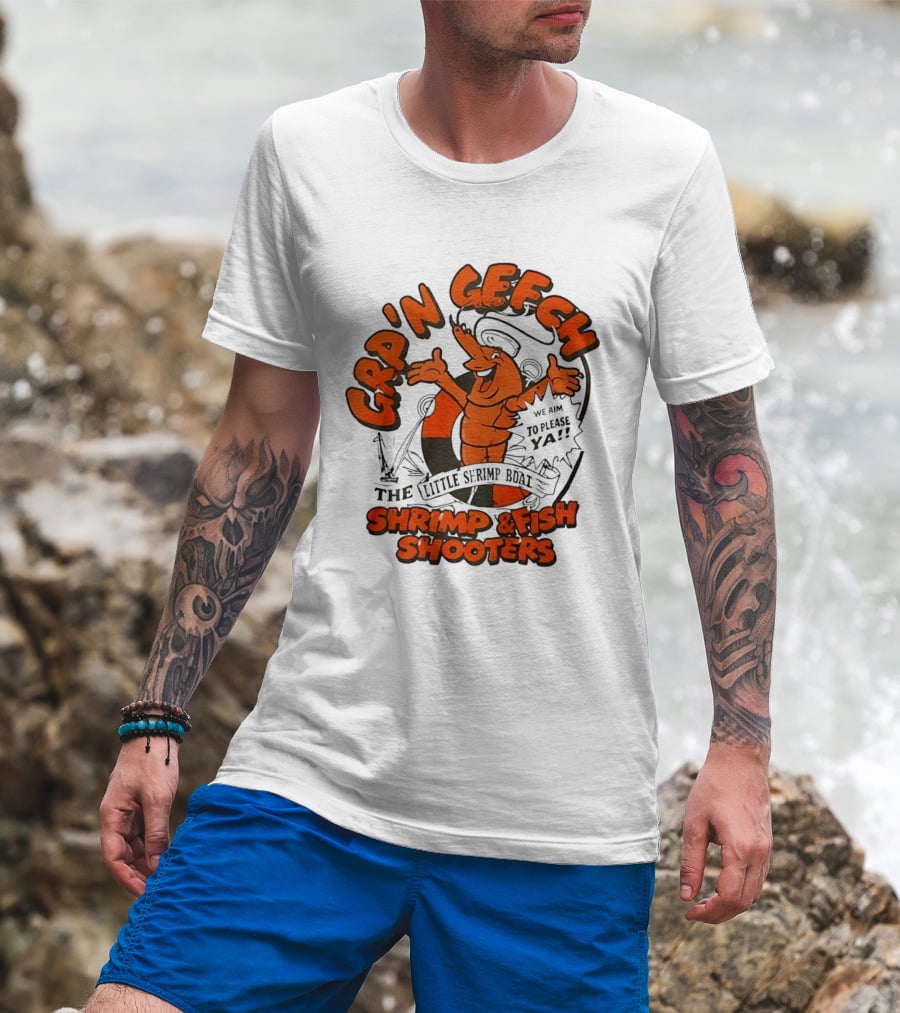 GRP'N GECH We Aim To Please Ya The Little Shrimp Boat Shrimp & Fish Shooters T-Shirt