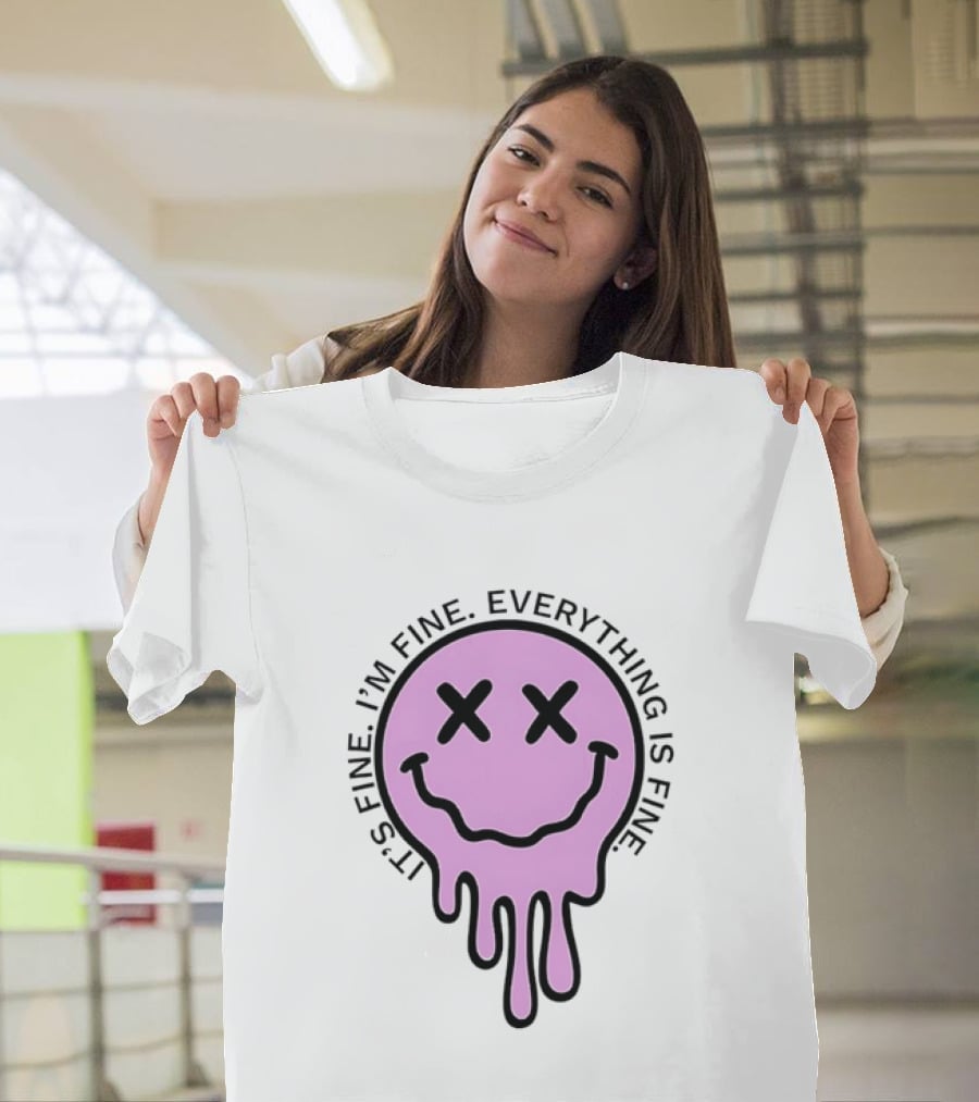Its Fine Im Fine Everything Is Fine Pink Melting Dripping Smiley Face T-Shirt