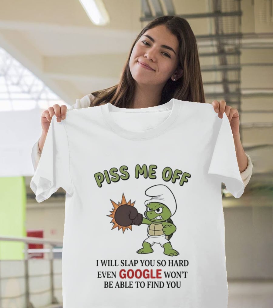 Piss Me Off I Will Slap You So Hard Even Google Won't Be Able To Find You Cartoon Turtle Boxing Glove T-Shirt