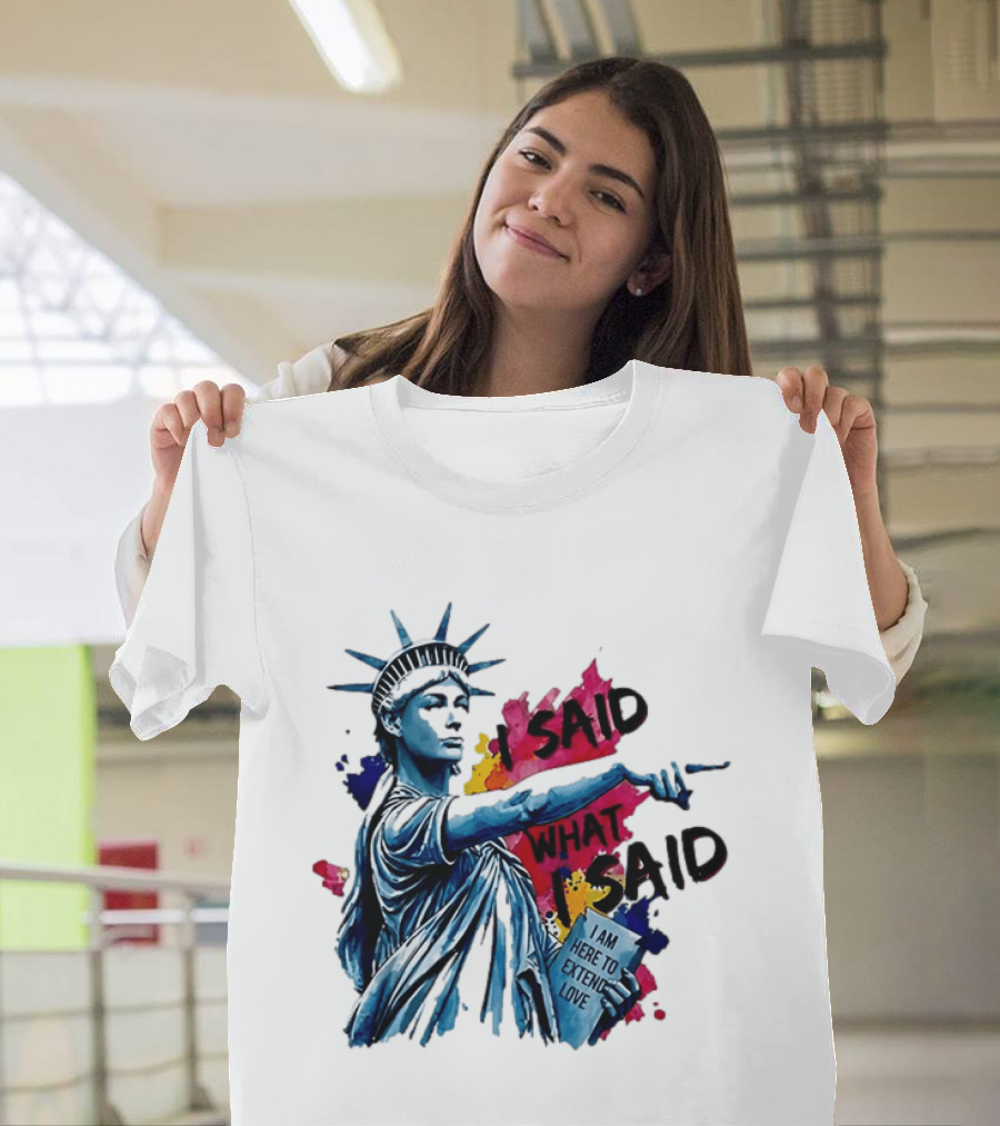Sophie Cunningham I Said What I Said I Am Here To Extend Love Statue Of Liberty T-Shirt
