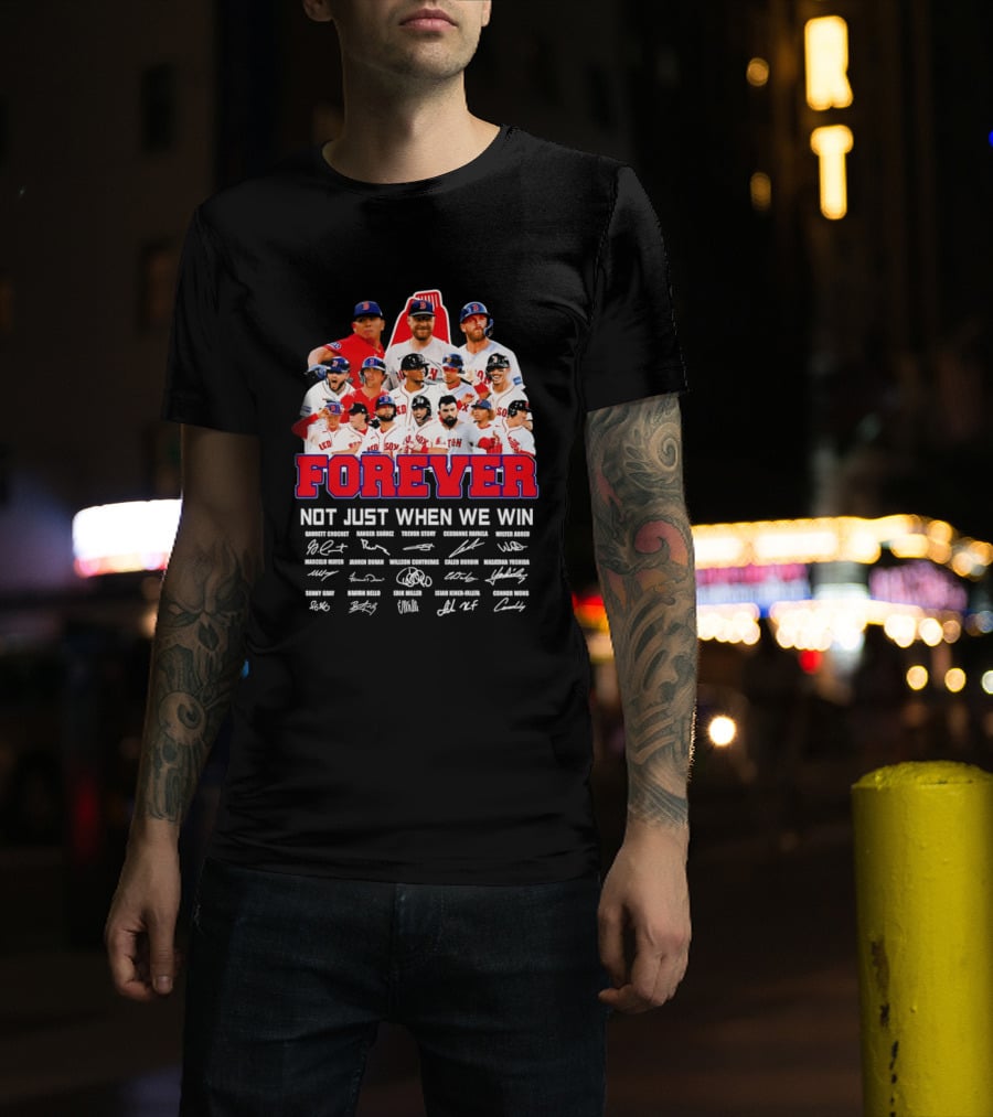 Forever Not Just When We Win Boston Red Sox Team Signatures T-Shirt