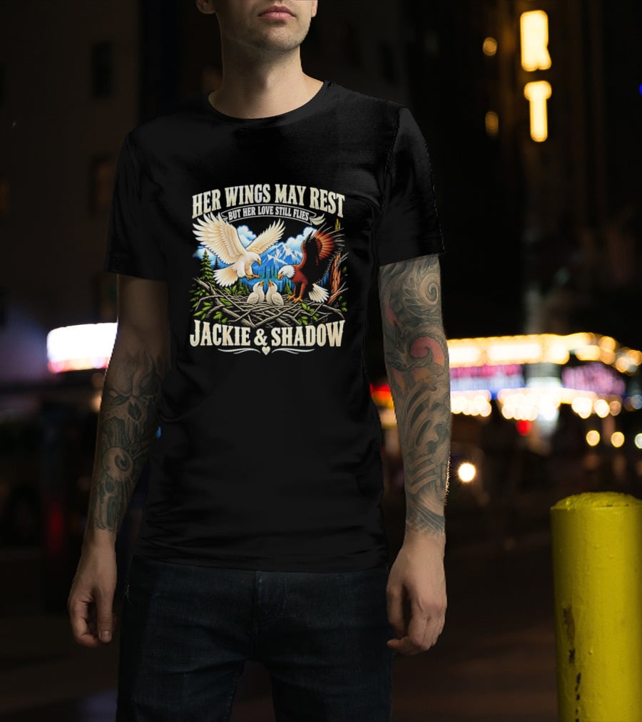 Her Wings May Rest But Her Love Still Flies Jackie And Shadow Angel Eagle Nest Chicks Mountain Lake T-Shirt