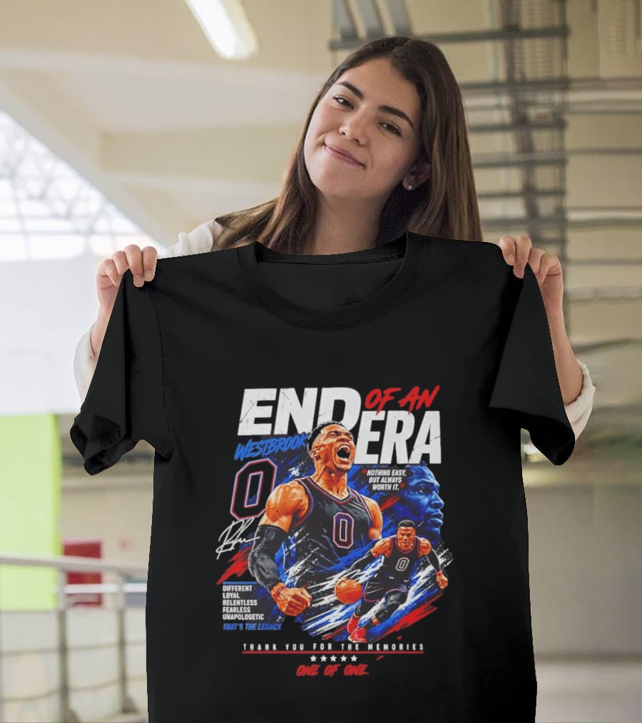Russell Westbrook End Of An Era Different Loyal Fearless Thank You For The Memories One Of One T-Shirt