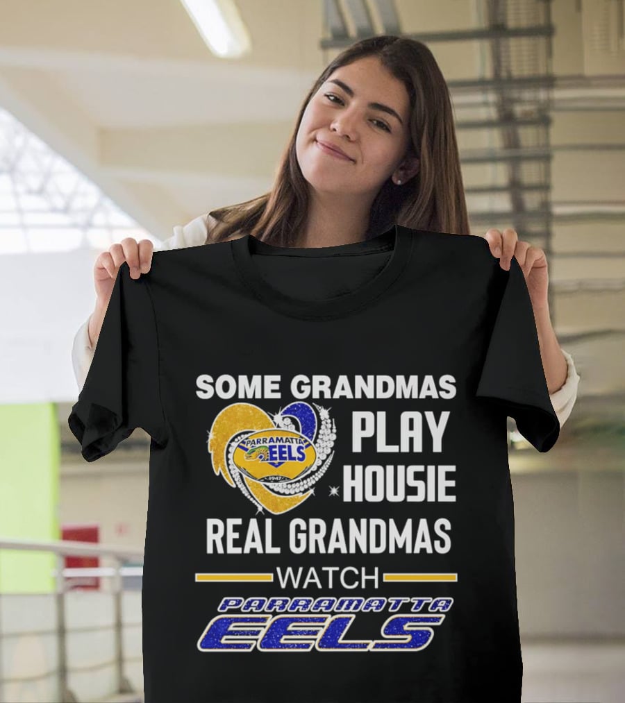 Some Grandmas Play Housie Real Grandmas Parramatta Eels T-Shirt