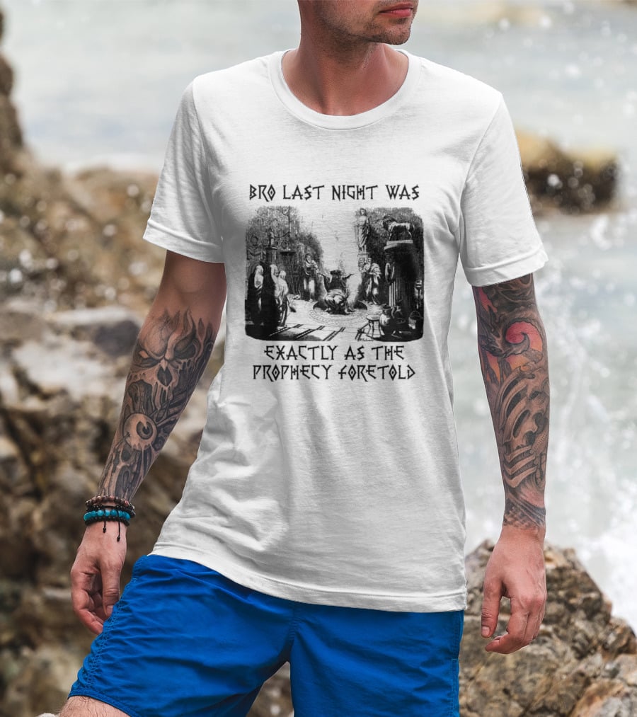 Bro Last Night Was Exactly As The Prophecy Foretold Medieval City Streetscape T-Shirt