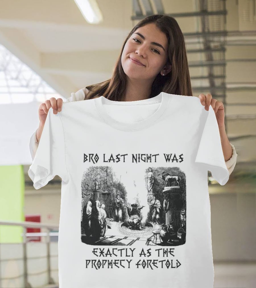 Bro Last Night Was Exactly As The Prophecy Foretold Medieval City Streetscape T-Shirt