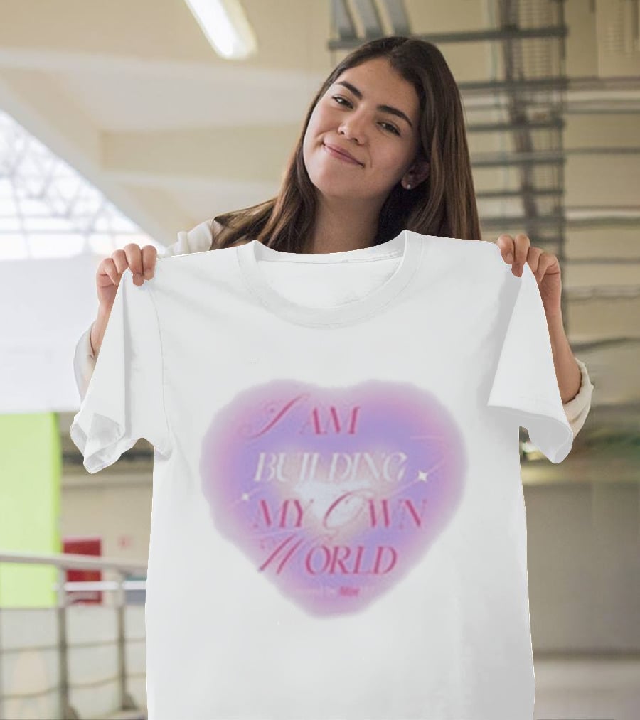 I AM BUILDING MY OWN WORLD Heart Affirmations Hannah Diamond T-Shirt