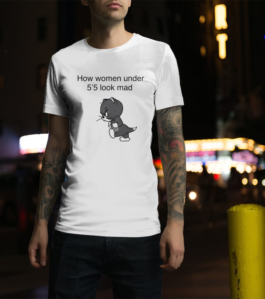 How Women Under 5'5 Look Mad Tom And Jerry Cartoon T-Shirt